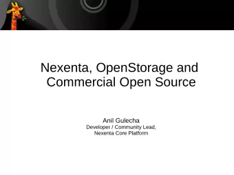 Nexenta, OpenStorage and  Commercial Open Source  Anil Gulecha  Developer / Community Lead,