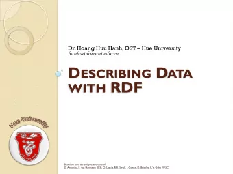 WITH RDF  Based on tutorials and presentations of  G. Antoniou, F. van Harmelen (ICS), O. Lassila,