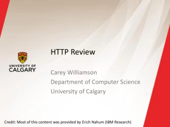 HTTP Review  Carey Williamson  Department of Computer Science  University of Calgary  Credit: Most