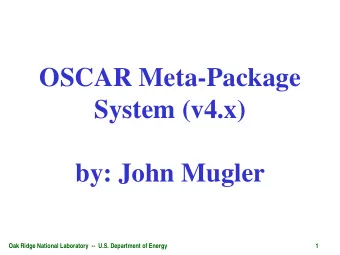 OSCAR Meta-Package  System (v4.x)  by: John Mugler  Oak Ridge National Laboratory  -- U.S.