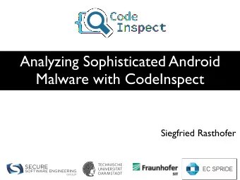 Analyzing Sophisticated Android  Malware with CodeInspect  Siegfried Rasthofer  SECURE  SOFTWARE