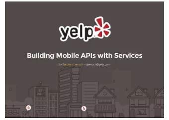 Building Mobile APIs with Services  by  Stephan Jaensch  - sjaensch@yelp.com  What's  Yelp?