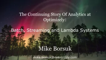 Mike Borsuk  mike.borsuk@optimizely.com  About Optimizely  Experiment Everywhere o Experimentation,