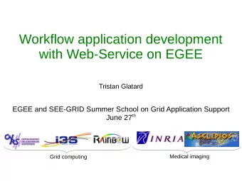 Workflow application development  with Web-Service on EGEE  Tristan Glatard  EGEE and SEE-GRID