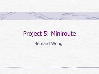 Project 5: Miniroute  Bernard Wong  What is Miniroute?  It is an ad-hoc networking layer  What is