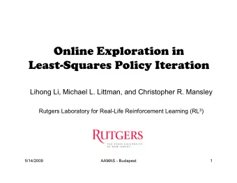 Online Exploration in  Least-Squares Policy Iteration  Lihong Li, Michael L. Littman, and
