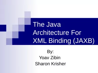 The Java  Architecture For  XML Binding (JAXB)  By:  Yoav Zibin  Sharon Krisher  Motivation for