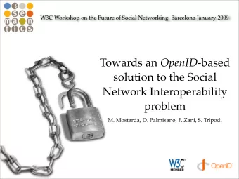 Towards an OpenID -based  solution to the Social  Network Interoperability  problem  M. Mostarda,