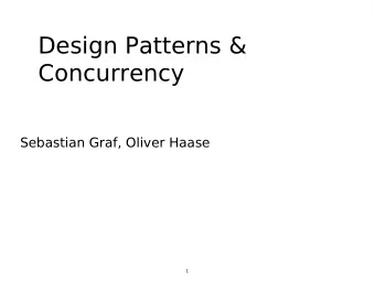 Design Patterns &amp;  Concurrency  Sebastian Graf, Oliver Haase  1  Expectations ?  ...on the