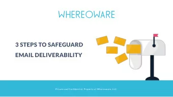 3 STEPS TO SAFEGUARD  EMAIL DELIVERABILITY  Private and Confidential. Property of Whereoware, LLC.