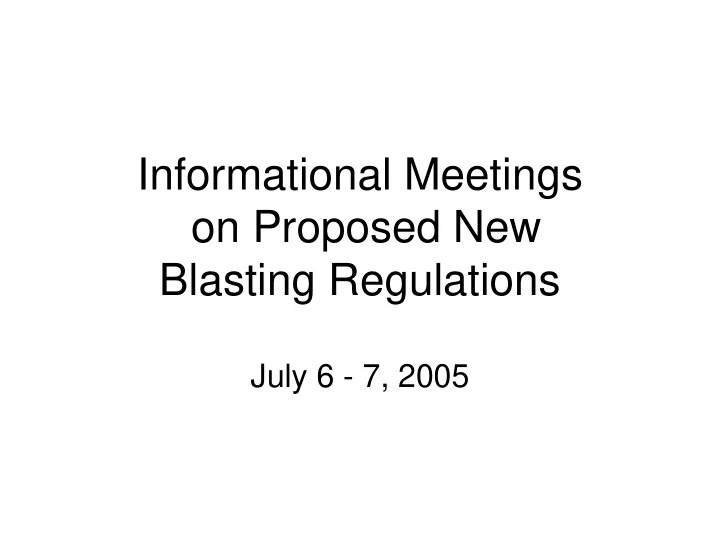 informational meetings on proposed new blasting