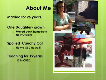 About Me  Married for 26 years.  One Daughter- grown  Moved back home from  New Orleans  Spoiled