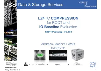 DSS  Data &amp; Storage Services LZ4 HC COMPRESSION  for ROOT and IO Baseline Evaluation  ROOT IO