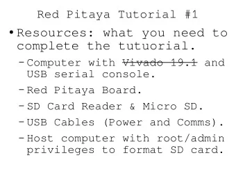 Resources: what you need to  complete the tutuorial.  Computer with Vivado 19.1 and  USB