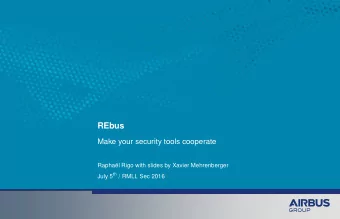 REbus  Make your security tools cooperate  Raphal Rigo with slides by Xavier Mehrenberger July 5