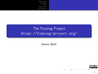 The Fuzzing Project  https://fuzzing-project.org/  Hanno B  ock  1 / 18  Introduction  Motivation