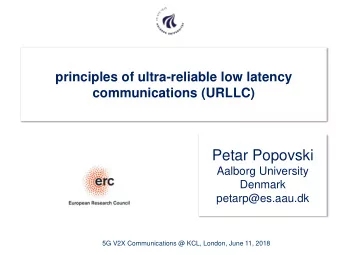 Petar Popovski  Aalborg University  Denmark  petarp@es.aau.dk  5G V2X Communications @ KCL, London,