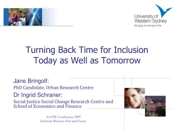 Today as Well as Tomorrow  Jane Bringolf:  PhD Candidate, Urban Research Centre  Dr Ingrid