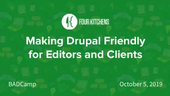Making Drupal Friendly  for Editors and Clients  BADCamp