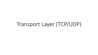 Transport Layer (TCP/UDP)  Where we are in the Course  Moving on up to the Transport Layer!