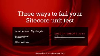 Three ways to fail your  Sitecore unit test  Kern Herskind Nightingale  Sitecore MVP  @herskinduk