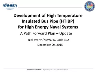 Insulated Bus Pipe (HTIBP)  for High Energy Naval Systems A Path Forward Plan  Update  Rick
