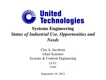 Systems Engineering  Status of Industrial Use, Opportunities and Needs  Clas A. Jacobson  Chief