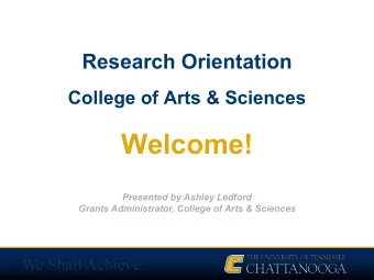 Welcome!  Presented by Ashley Ledford  Grants Administrator, College of Arts &amp; Sciences