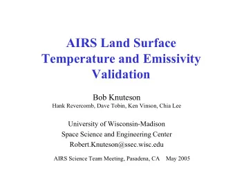 AIRS Land Surface  Temperature and Emissivity  Validation  Bob Knuteson  Hank Revercomb, Dave