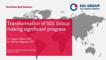 Transformation of SGL Group  making significant progress  Dr. Jrgen Khler, CEO  Dr. Michael