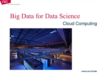 Big Data for Data Science  Cloud Computing  event.cwi.nl/lsde  Cloud computing  What?