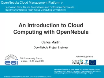 An Introduction to Cloud  Computing with OpenNebula  Carlos Martn  OpenNebula Project Engineer