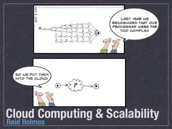Cloud Computing &amp; Scalability  Reid Holmes REID HOLMES - CPSC 410: ADVANCED SOFTWARE