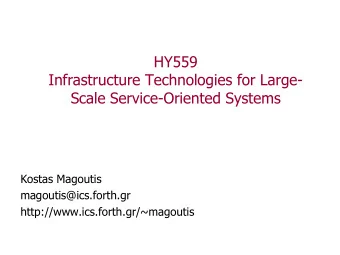 Infrastructure Technologies for Large-  Scale Service-Oriented Systems  Kostas Magoutis