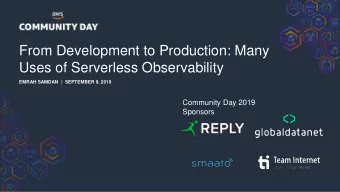 From Development to Production: Many  Uses of Serverless Observability  EMRAH SAMDAN  |  SEPTEMBER