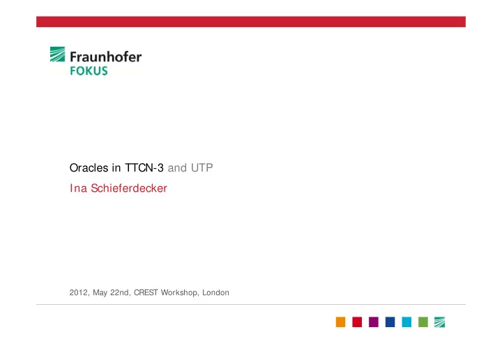 oracles in ttcn 3 and utp ina schieferdecker