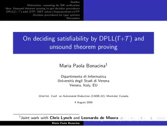 On deciding satisfiability by DPLL(+ T ) and  unsound theorem proving Maria Paola Bonacina 1