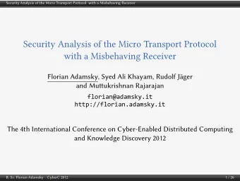 Security Analysis of the Micro Transport Protocol  with a Misbehaving Receiver  Florian Adamsky,