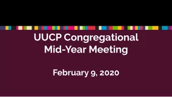 UUCP Congregational  Mid-Year Meeting  February 9, 2020  Unitarian Universalist Congregation  of