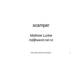 scamper  Matthew Luckie  mjl@wand.net.nz  http://www.wand.net.nz/scamper/  1  What is scamper?