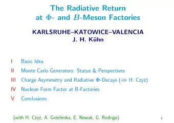 The Radiative Return at  - and B -Meson Factories  KARLSRUHEKATOWICEVALENCIA  J. H. K
