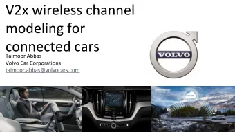 V2x wireless channel  modeling for  connected cars  Taimoor Abbas  Volvo Car Corporations