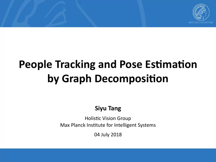 people tracking and pose es5ma5on by graph decomposi5on