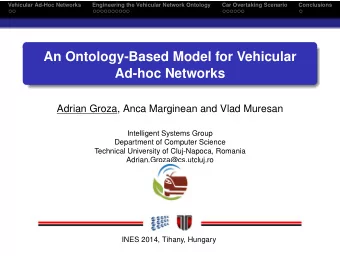 An Ontology-Based Model for Vehicular  Ad-hoc Networks  Adrian Groza, Anca Marginean and Vlad