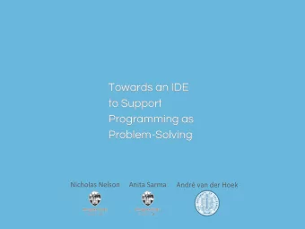 Towards an IDE  Towards an IDE  to Support  to Support  Programming as  Programming as