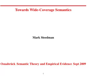 Towards Wide-Coverage Semantics  Mark Steedman  Osnabr  uck Semantic Theory and Empirical