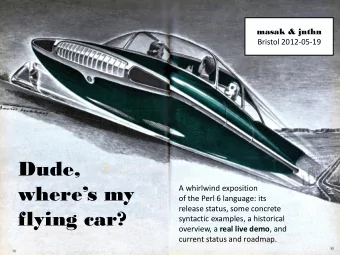 wheres my  A whirlwind exposition  of the Perl 6 language: its  release status, some concrete