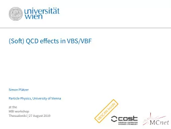 (Sofu) QCD efgects in VBS/VBF  Simon Pltzer  Particle Physics, University of Vienna  e  d  i  s