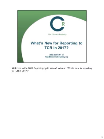 Welcome to the 2017 Reporting cycle kick- off webinar: Whats new for reporting  to TCR in
