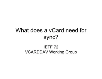 What does a vCard need for  sync?  IETF 72  VCARDDAV Working Group  What problems are we trying  to